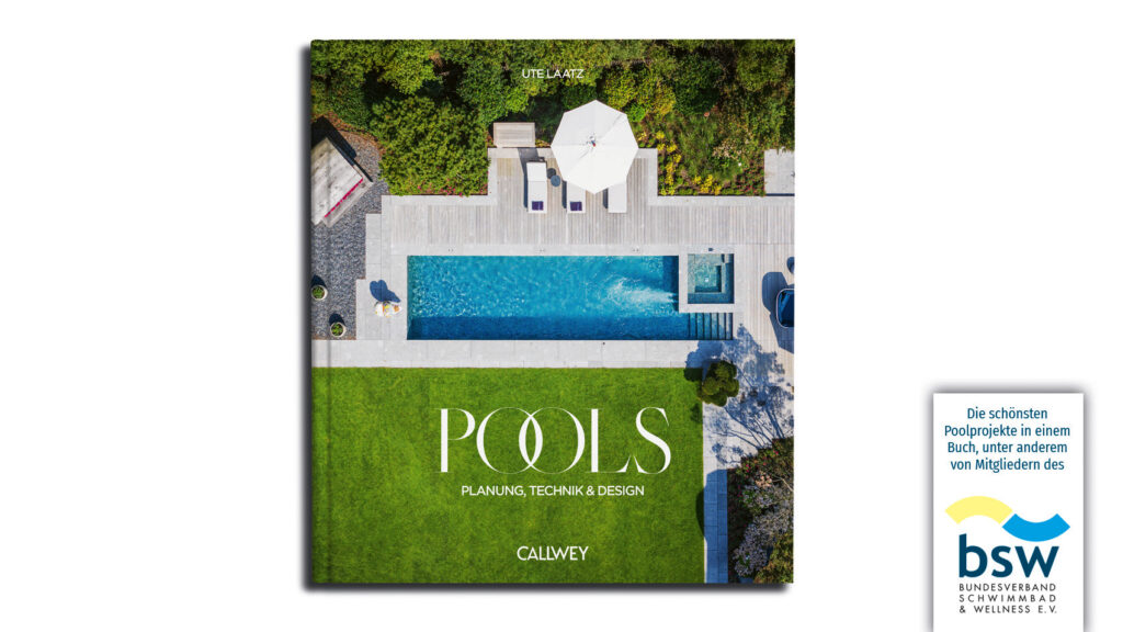 POOLS - Planung, Technik und Design. Das neue Buch von Ute Laatz mit dem bsw im Callwey-Verlag.